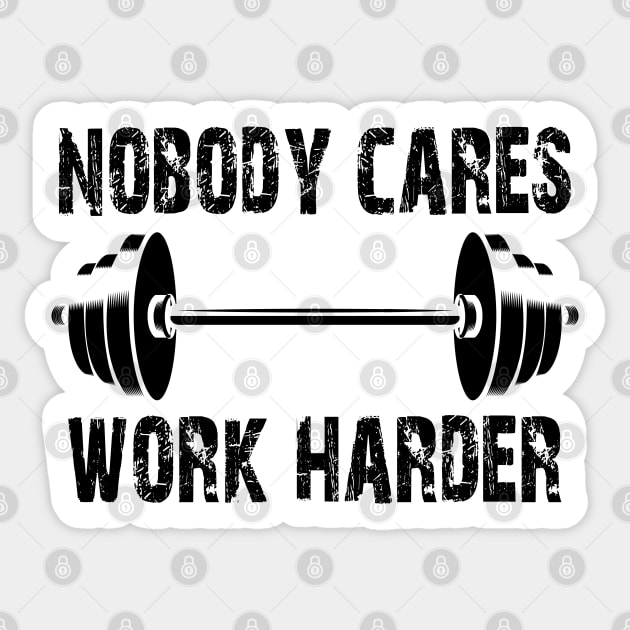 Weightlifting - Nobody Cares Work Harder Sticker by KC Happy Shop